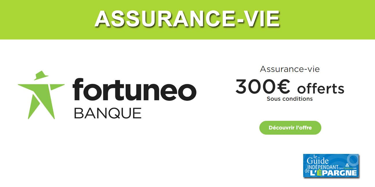Assurance-Vie Fortuneo : 300 euros offerts à saisir avant le 31 décembre 2021, sous conditions Assurance-Vie Fortuneo : 300 euros offerts à saisir avant le 31 décembre 2021, sous conditions