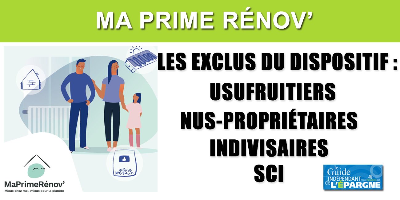 MaPrimeRénov' n'est pas accessible à tous, usufruitiers, nus-propriétaires, indivisaires, SCI : exclus du dispositif MaPrimeRénov' n'est pas accessible à tous, usufruitiers, nus-propriétaires, indivisaires, SCI : exclus du dispositif