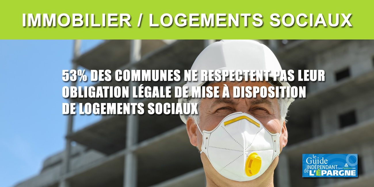 Logements sociaux : 53% des communes ne remplissent pas leurs objectifs légaux Logements sociaux : 53% des communes ne remplissent pas leurs objectifs légaux