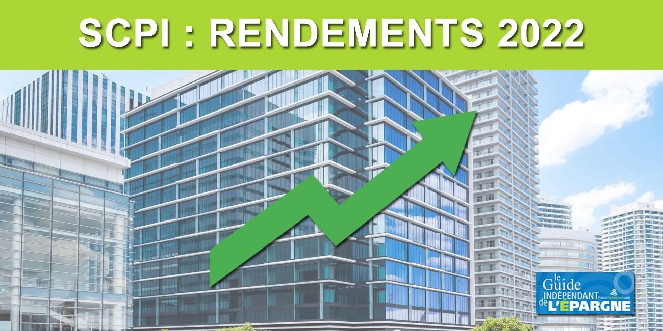 Les rendements 2022 des SCPI en forte hausse Les rendements 2022 des SCPI en forte hausse